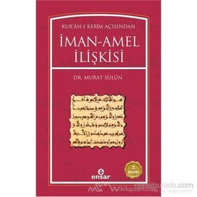 KUR´AN-I KERIM AÇISINDAN İMAN AMEL İLİŞKİSİ - MURAT SÜLÜN