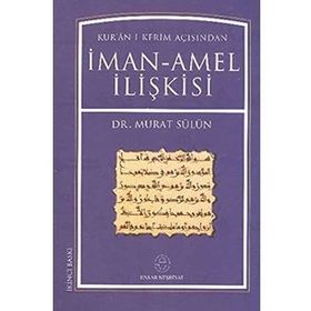 KUR´AN-I KERIM AÇISINDAN İMAN AMEL İLİŞKİSİ - MURAT SÜLÜN