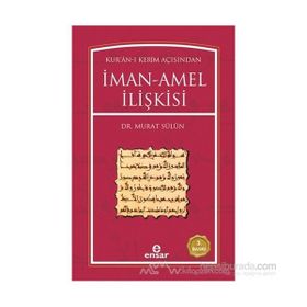 KUR´AN-I KERIM AÇISINDAN İMAN AMEL İLİŞKİSİ - MURAT SÜLÜN