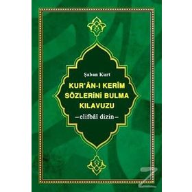 KUR'AN-I KERIM SÖZLERİNİ BULMA KILAVUZU -ELIFBÂÎ DIZIN- - ŞABAN KURT
