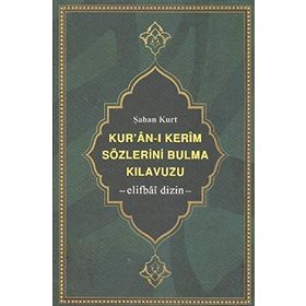 KUR'AN-I KERIM SÖZLERİNİ BULMA KILAVUZU -ELIFBÂÎ DIZIN- - ŞABAN KURT
