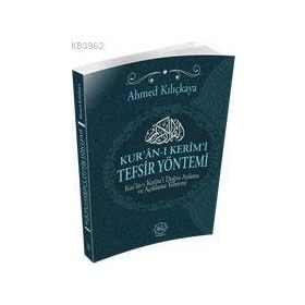 Kur’an-ı Kerim Tefsir Yöntemi - Ahmed Kılıçkaya