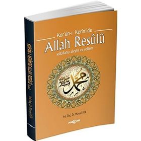 Kur’an-ı Kerim’de Allah Resulü - Mürsel Ata