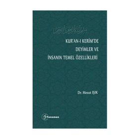 Kur'an-ı Kerim'de Deyimler Ve İnsanın Temel Özellikleri - Mesut Işık
