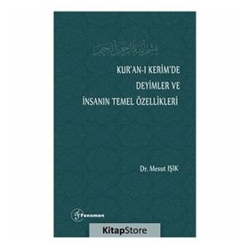 Kur'an-ı Kerim'de Deyimler Ve İnsanın Temel Özellikleri - Mesut Işık