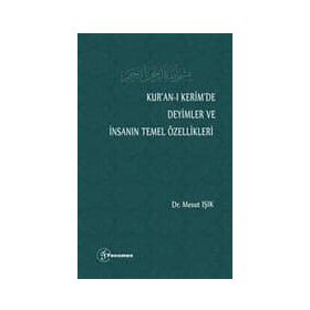 Kur'an-ı Kerim'de Deyimler Ve İnsanın Temel Özellikleri - Mesut Işık
