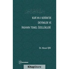Kur'an-ı Kerim'de Deyimler Ve İnsanın Temel Özellikleri - Mesut Işık