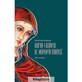 KUR'AN-I KERIM'DE HZ. MERYEM'IN TERBIYESI - BETÜL TURPÇU