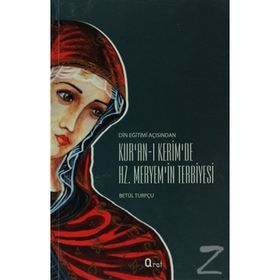 KUR'AN-I KERIM'DE HZ. MERYEM'IN TERBIYESI - BETÜL TURPÇU