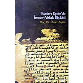 Kur’an-ı Kerim’de İman-Ahlak İlişkisi - Ömer Aydın