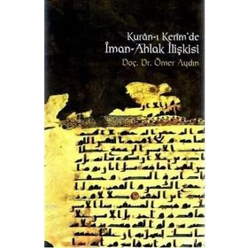 Kur’an-ı Kerim’de İman-Ahlak İlişkisi - Ömer Aydın