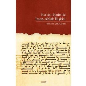 Kur'an ı Kerim'de İman Ahlak İlişkisi- Prof.Dr.Ömer Aydın