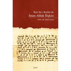 Kur'an ı Kerim'de İman Ahlak İlişkisi- Prof.Dr.Ömer Aydın