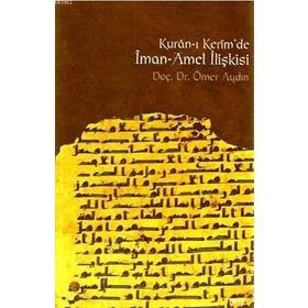 Kur’an-ı Kerim’de İman-Amel İlişkisi - Ömer Aydın