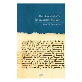 Kur’an-ı Kerim’de İman-Amel İlişkisi - Ömer Aydın