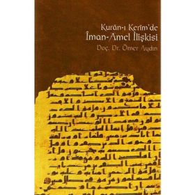 Kur'an ı Kerim'de İman Amel İlişkisi- Prof.Dr.Ömer Aydın