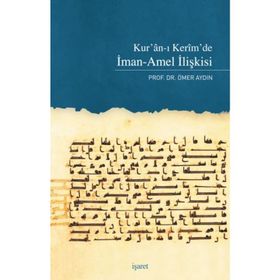 Kur'an ı Kerim'de İman Amel İlişkisi- Prof.Dr.Ömer Aydın
