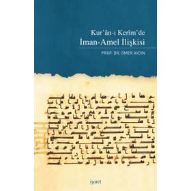 Kur'an ı Kerim'de İman Amel İlişkisi- Prof.Dr.Ömer Aydın