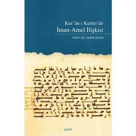 Kur'an ı Kerim'de İman Amel İlişkisi- Prof.Dr.Ömer Aydın