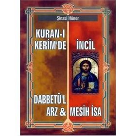 KURAN-I KERIM`DE İNCİL DABBETÜ`L ARZ VE MESIH İSA - ŞİNASİ HÜNER