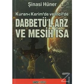 KURAN-I KERIM`DE İNCİL DABBETÜ`L ARZ VE MESIH İSA - ŞİNASİ HÜNER