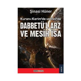 KURAN-I KERIM`DE İNCİL DABBETÜ`L ARZ VE MESIH İSA - ŞİNASİ HÜNER