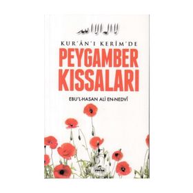Kur'an-ı Kerim'de Peygamber Kıssaları - Ebu'l Hasen Ali En-Nedvi
