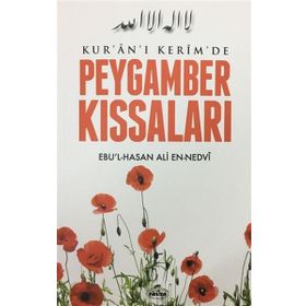 Kur'an-ı Kerim'de Peygamber Kıssaları - Ebu'l Hasen Ali En-Nedvi