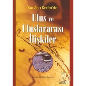 KUR´AN-I KERIM´DE ULUS VE ULUSLARARASI İLİŞKİLER - ZÜLFİKAR DURMUŞ