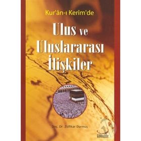 KUR´AN-I KERIM´DE ULUS VE ULUSLARARASI İLİŞKİLER - ZÜLFİKAR DURMUŞ