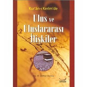 KUR´AN-I KERIM´DE ULUS VE ULUSLARARASI İLİŞKİLER - ZÜLFİKAR DURMUŞ