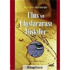 KUR´AN-I KERIM´DE ULUS VE ULUSLARARASI İLİŞKİLER - ZÜLFİKAR DURMUŞ
