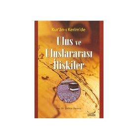 KUR´AN-I KERIM´DE ULUS VE ULUSLARARASI İLİŞKİLER - ZÜLFİKAR DURMUŞ