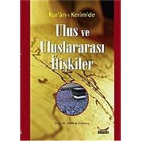 KUR´AN-I KERIM´DE ULUS VE ULUSLARARASI İLİŞKİLER - ZÜLFİKAR DURMUŞ