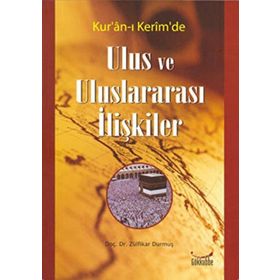 KUR´AN-I KERIM´DE ULUS VE ULUSLARARASI İLİŞKİLER - ZÜLFİKAR DURMUŞ