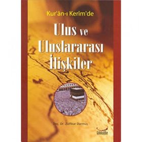 KUR´AN-I KERIM´DE ULUS VE ULUSLARARASI İLİŞKİLER - ZÜLFİKAR DURMUŞ
