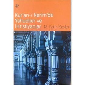 Kur'an-ı Kerim'de Yahudiler ve Hıristiyanlar - M. Fatih Kesler