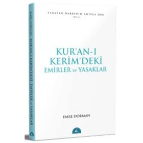 Kur'an-ı Kerim'deki Temel Emirler ve Yasaklar - Emre Dorman