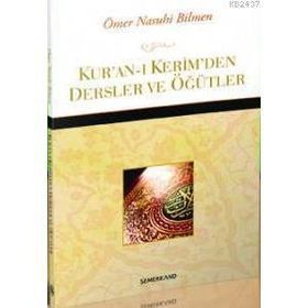 KUR'AN-I KERIM'DEN DERSLER VE ÖĞÜTLER - ÖMER NASUHI BILMEN