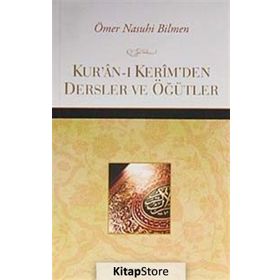KUR'AN-I KERIM'DEN DERSLER VE ÖĞÜTLER - ÖMER NASUHI BILMEN