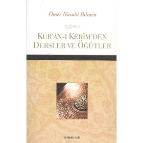 KUR'AN-I KERIM'DEN DERSLER VE ÖĞÜTLER - ÖMER NASUHI BILMEN
