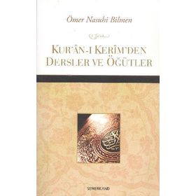 KUR'AN-I KERIM'DEN DERSLER VE ÖĞÜTLER - ÖMER NASUHI BILMEN