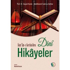 Kur'an-ı Kerim'den Dini Hikayeler - Seyyid Kutub