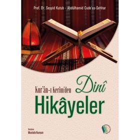 Kur'an-ı Kerim'den Dini Hikayeler - Seyyid Kutub