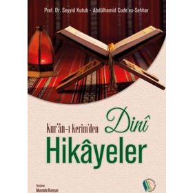 Kur'an-ı Kerim'den Dini Hikayeler - Seyyid Kutub