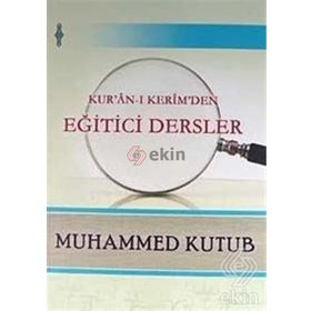 Kur’an-ı Kerim’den Eğitici Dersler - Muhammed Kutub