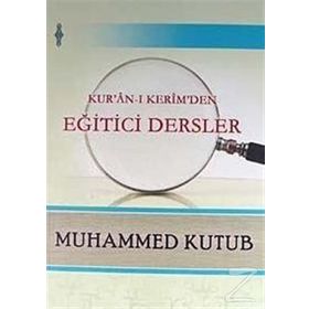 Kur’an-ı Kerim’den Eğitici Dersler - Muhammed Kutub