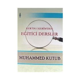 Kur’an-ı Kerim’den Eğitici Dersler - Muhammed Kutub