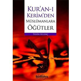 Kur’an-ı Kerim’den Müslümanlara Öğütler - Tekin Kılınç