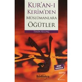 Kur’an-ı Kerim’den Müslümanlara Öğütler - Tekin Kılınç